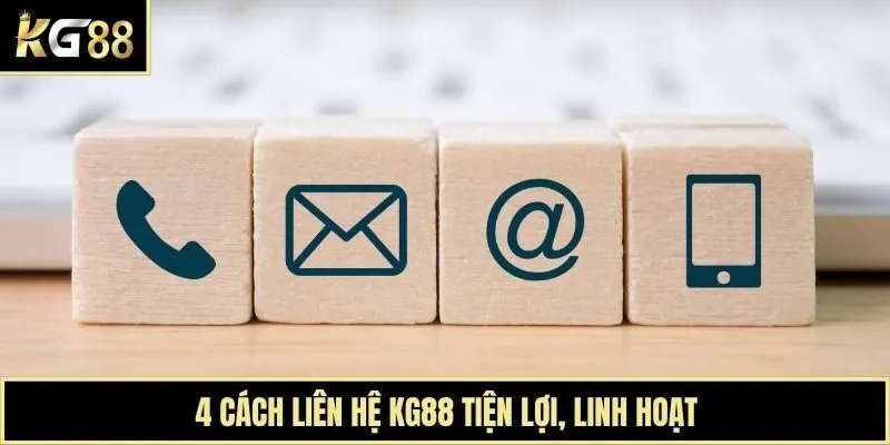 4 cách liên hệ KG88 tiện lợi, linh hoạt