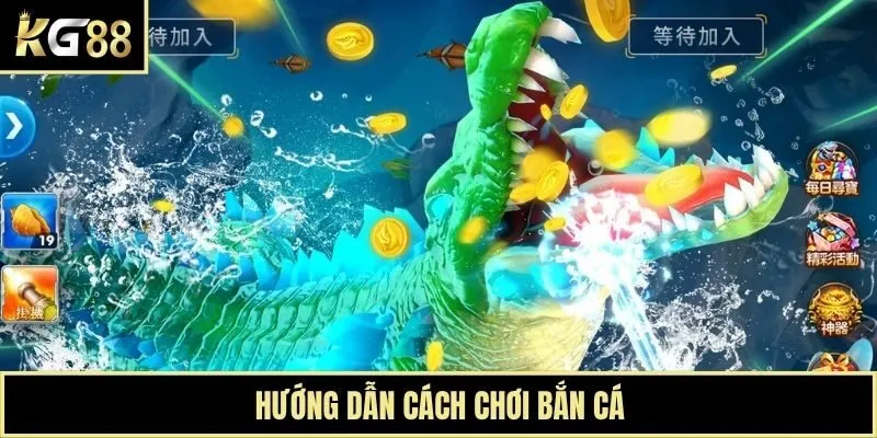 Hướng dẫn cách chơi bắn cá