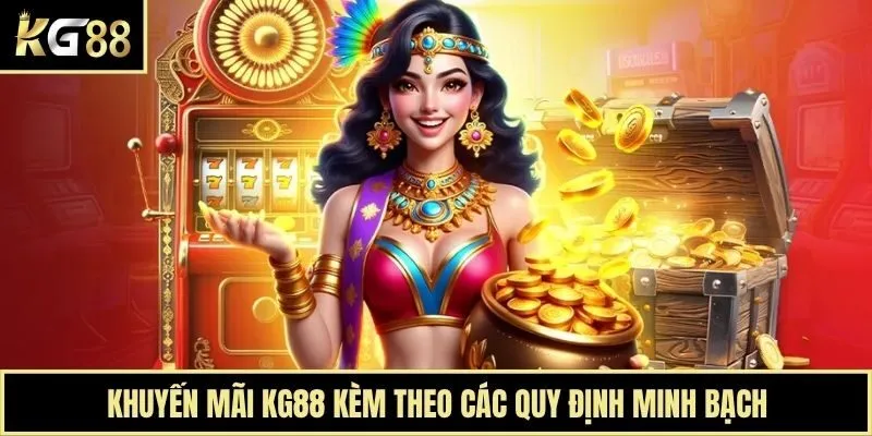 Khuyến mãi KG88 kèm theo các quy định minh bạch