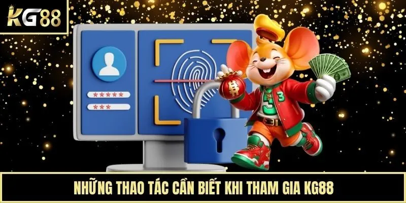 Những thao tác cần biết khi tham gia KG88