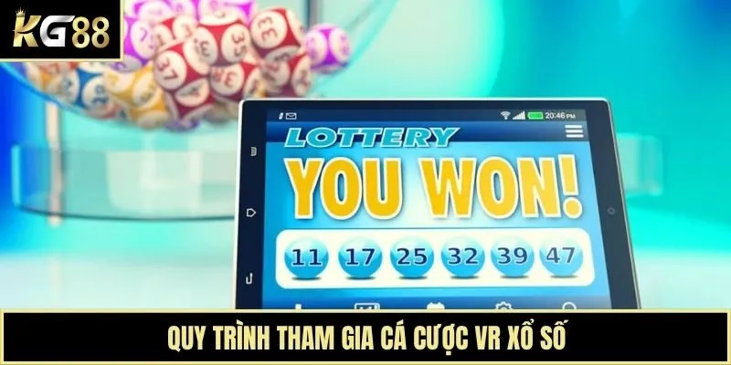 Quy trình tham gia cá cược VR xổ số