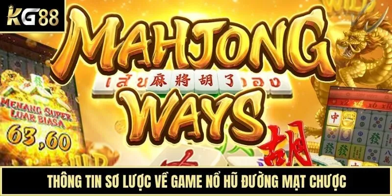 Thông tin sơ lược về game nổ hũ Đường Mạt Chược