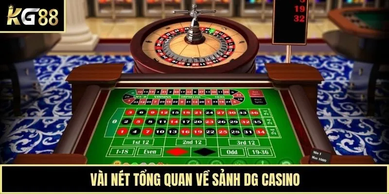 Vài nét tổng quan về sảnh DG casino