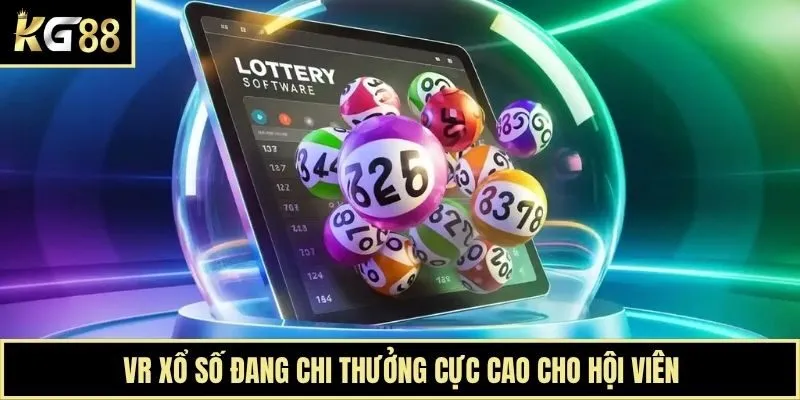 VR xổ số đang chi thưởng cực cao cho hội viên