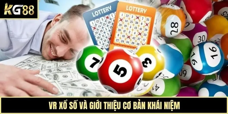 VR xổ số và giới thiệu cơ bản khái niệm